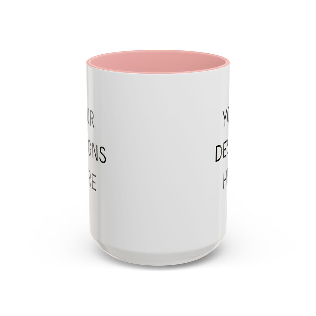 Accent Coffee Mug — Customizable "Your Designs Here" Black-Handle Ceramic Mug (11/15 oz)