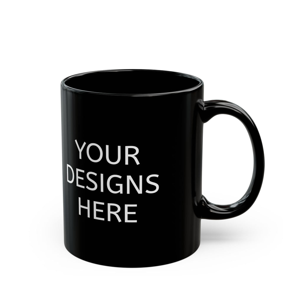Black Ceramic Mug - Customizable 'Your Designs Here' Coffee Cup (11oz & 15oz)