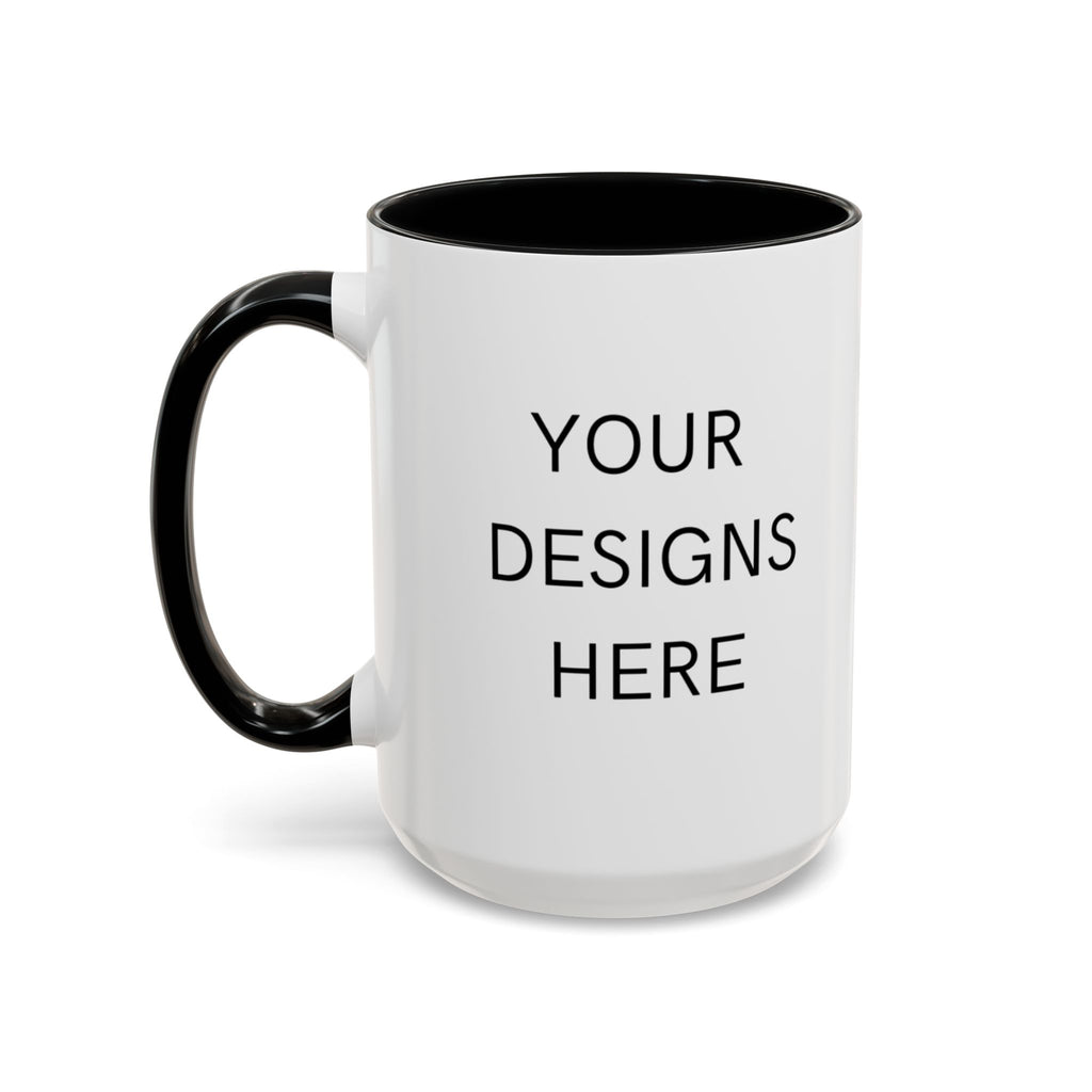 Accent Coffee Mug — Customizable "Your Designs Here" Black-Handle Ceramic Mug (11/15 oz)