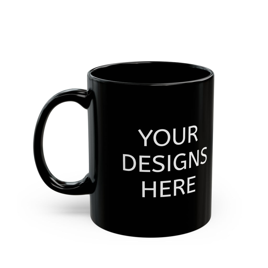 Black Ceramic Mug - Customizable 'Your Designs Here' Coffee Cup (11oz & 15oz)